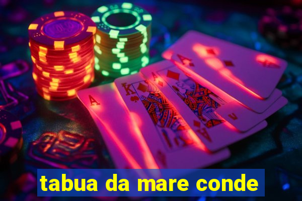 tabua da mare conde